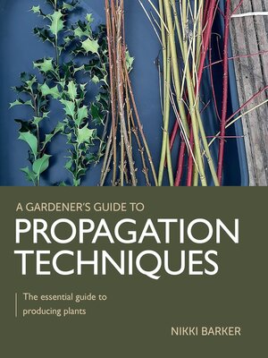 cover image of Gardener's Guide to Propagation Techniques